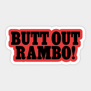 BUTT OUT RAMBO! Sticker